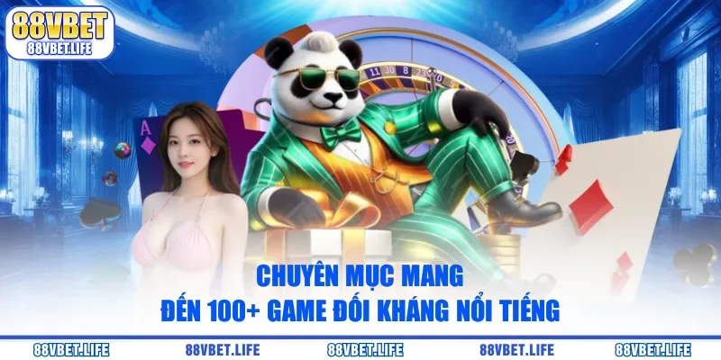 Chuyên mục mang đến 100+ game đối kháng nổi tiếng