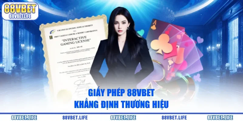 Giấy phép 88VBET khẳng định thương hiệu