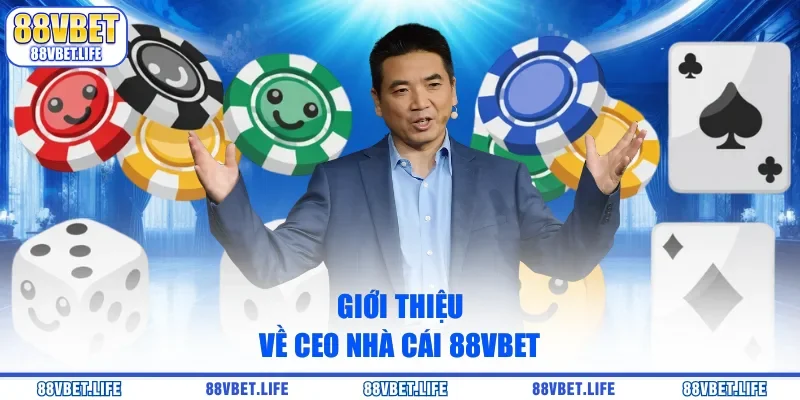 Giới thiệu về CEO nhà cái 88Vbet