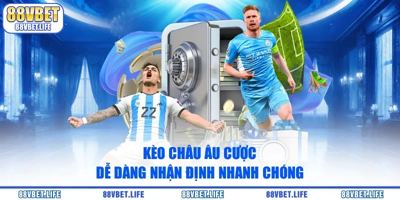 Kèo châu Âu cược dễ dàng nhận định nhanh chóng