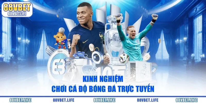 Kinh nghiệm chơi cá độ bóng đá trực tuyến