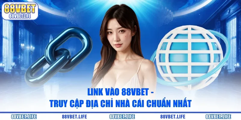 Link Vào 88Vbet - Truy Cập Địa Chỉ Nhà Cái Chuẩn Nhất