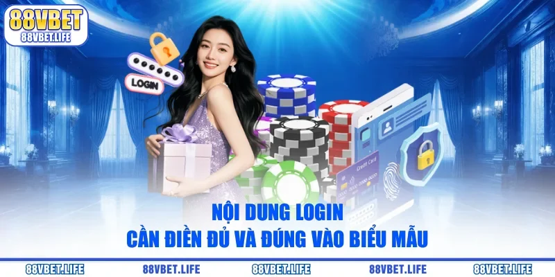 Nội dung login cần điền đủ và đúng vào biểu mẫu