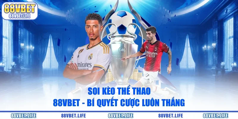 Soi Kèo Thể Thao 88vbet - Bí Quyết Cược Luôn Thắng