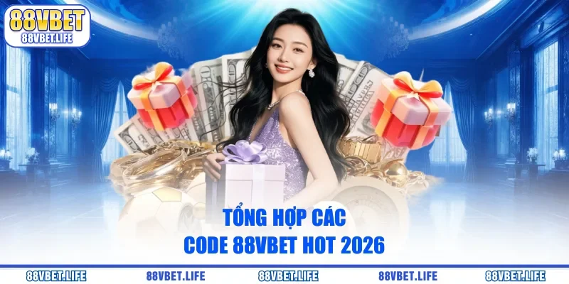Tổng hợp các code 88vbet hot 2026