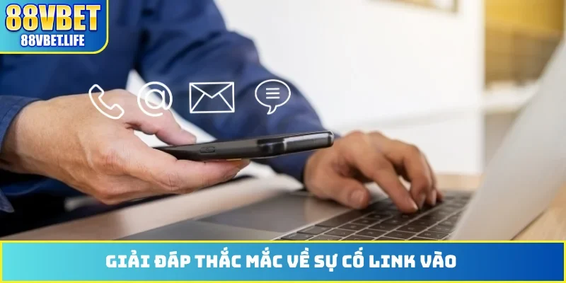Giải đáp thắc mắc về sự cố link vào