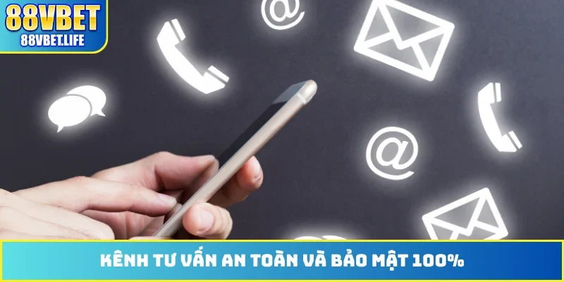 Kênh tư vấn an toàn và bảo mật 100%