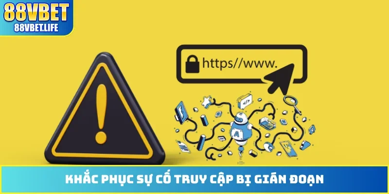 Khắc phục sự cố truy cập bị gián đoạn