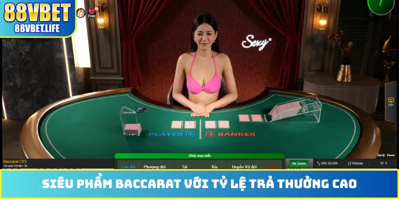 Siêu phẩm baccarat với tỷ lệ trả thưởng cao